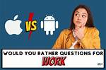 90 Would You Rather Questions for Work