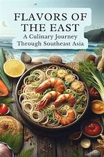 A Culinary Journey Through Southeast Asian Flavors