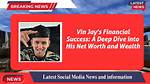 A Deep Dive into His Net Worth Income