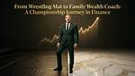 A Journey of Wrestling, Wealth, and Business Savvy