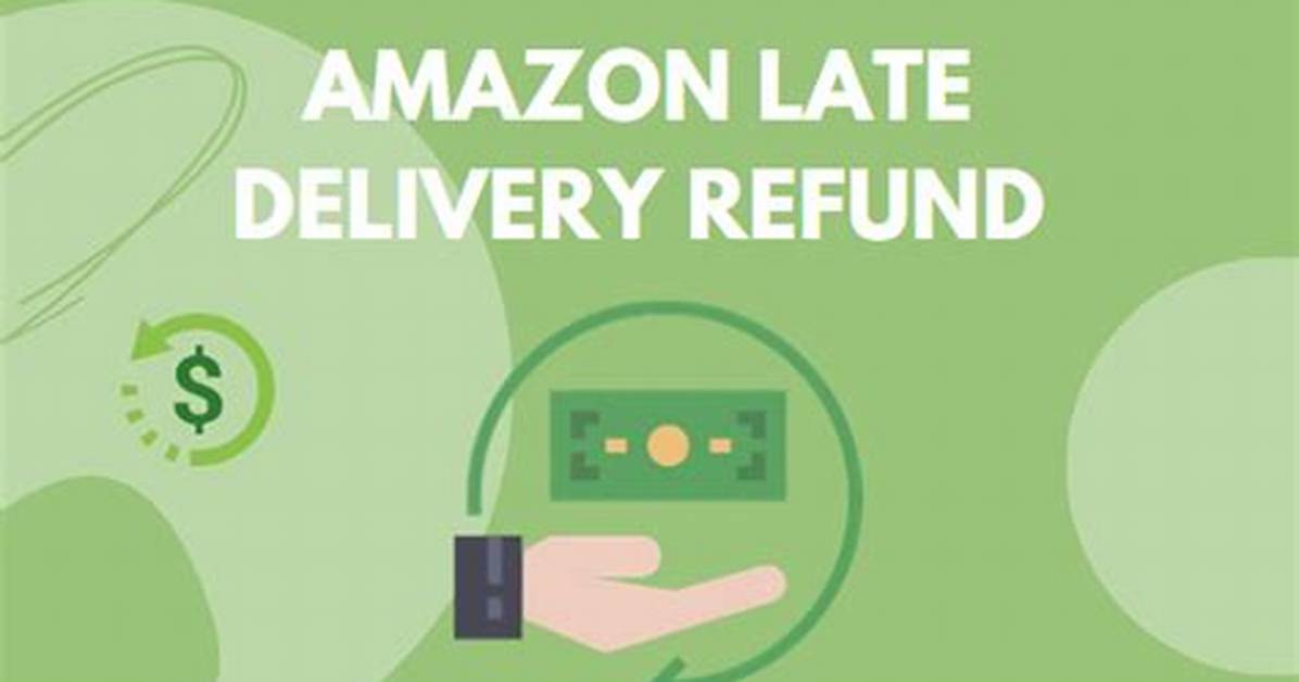 Amazon Late Delivery Refund (2023 Guide) |