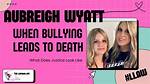 Aubrey Wyatt: a Journey Through Bullying and Resilience
