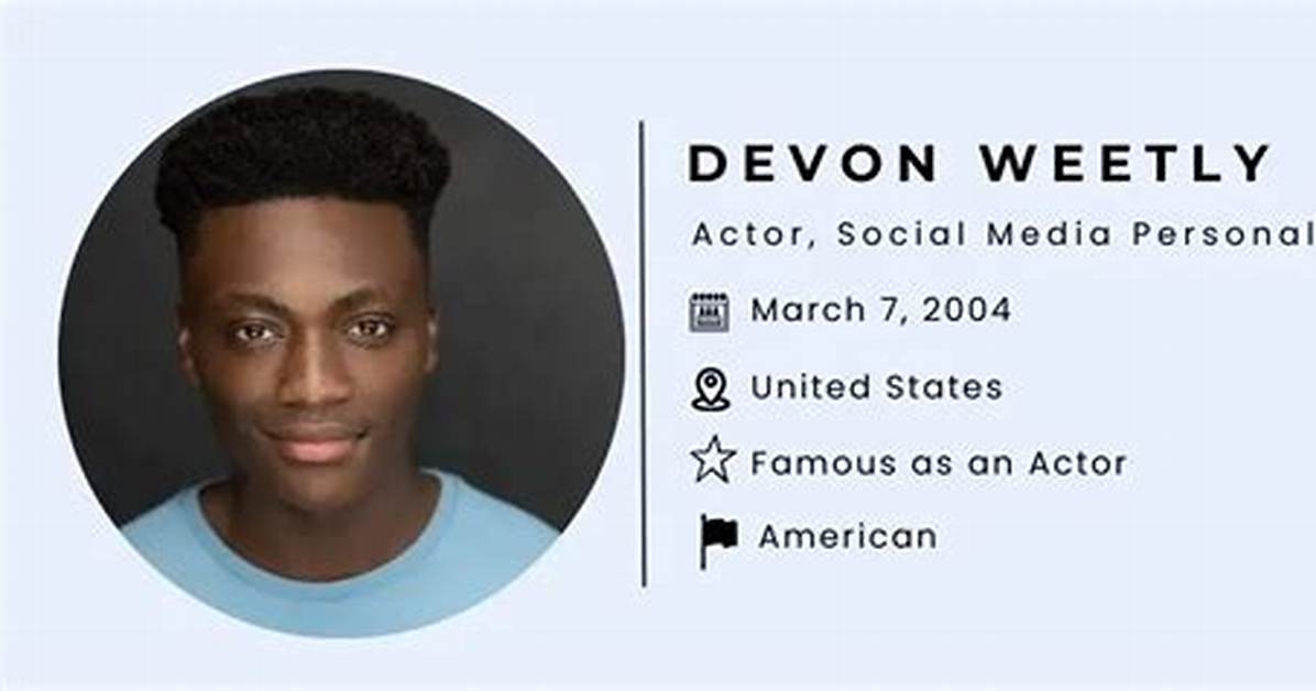 Devon Weetly - Bio, Age, Height, Net Worth, Facts, Nationality |