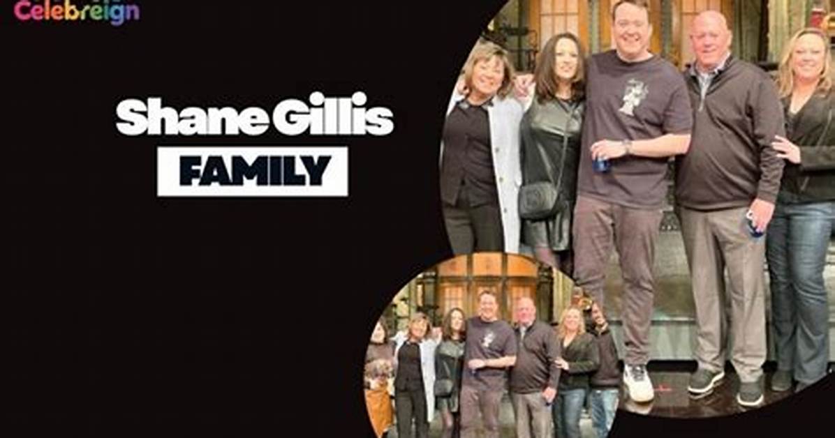 Exploring the Roots: Shane Gillis Family Members