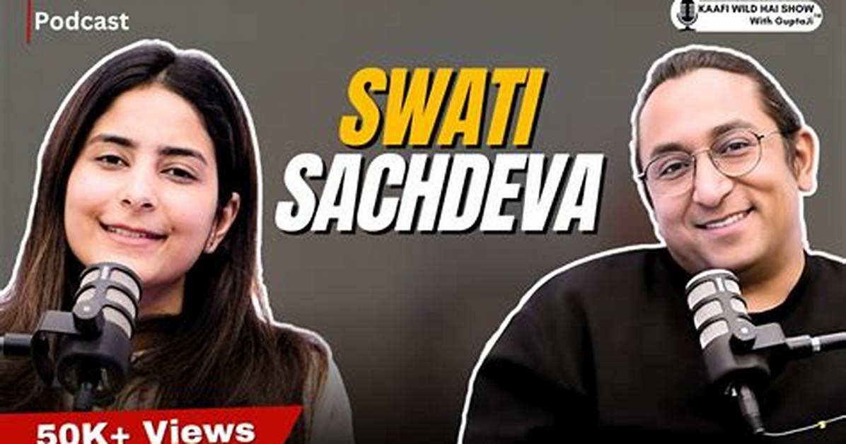 Exploring the Swati Sachdeva Relationship: a Journey of Love and Growth