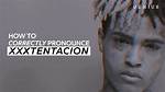 How to Pronounce Xxxtentacion