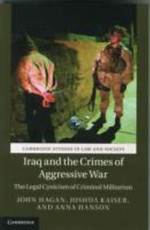 John Hagan, Joshua Kaiser and Anna Hanson, Iraq and the Crimes of Aggressive War: the Legal Cynicism of Criminal Militarism (Book Review) - ePrints