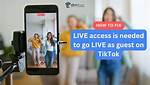 Live Access Is Needed to Go Live as a Guest Tiktok