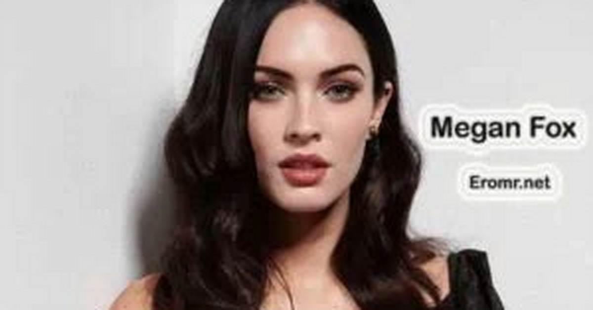 Megan Fox Erome: Exploring the Rise of a Hollywood Icon