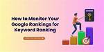 Monitor Keyword Rankings with Our Ultimate Google Ranking Checker