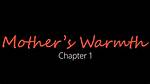 "Mother's Warmth" Chapter 2 & Beyond: a Deep Dive - Your Guide