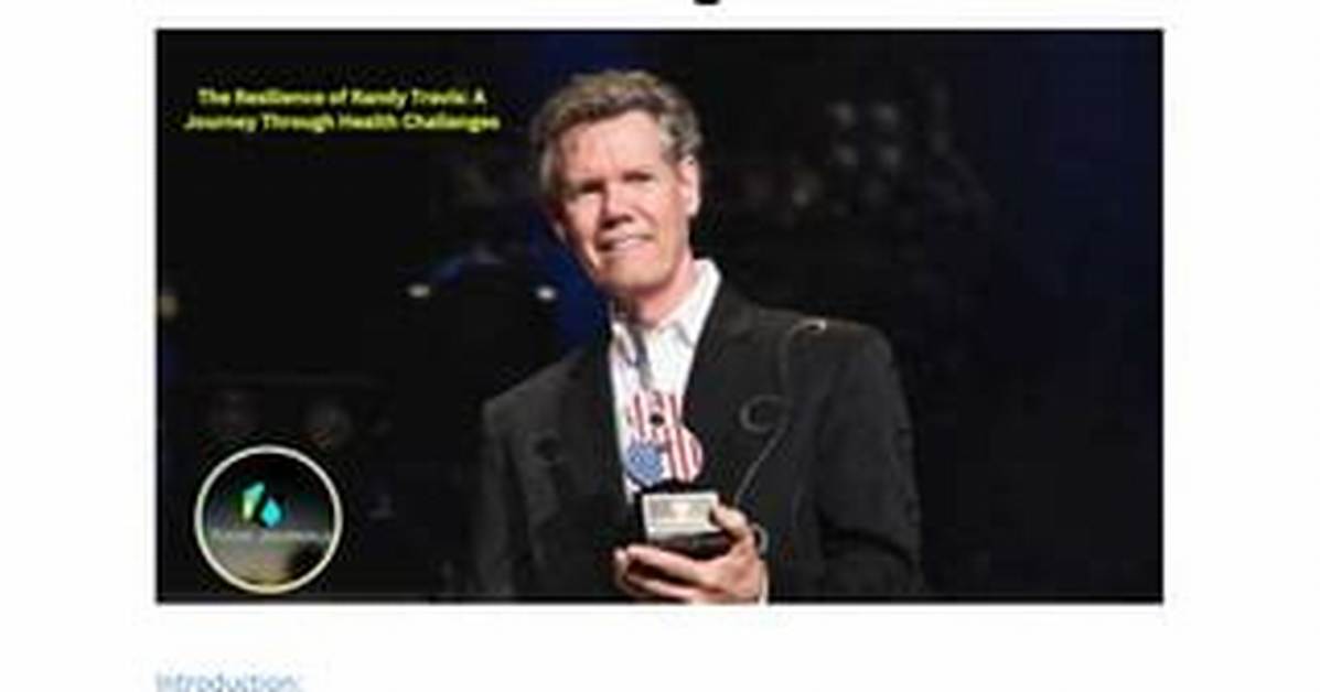 Randy Travis: a Journey Through Resilience and Recovery