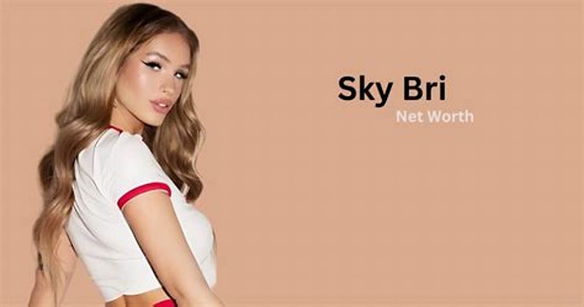 Sky Bri: the Rising Star of Social Media and Influencer Culture