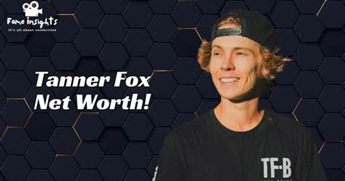 Tanner Fox Net Worth 2024