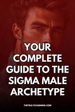 Unlocking the Sigma Male Archetype: a Guide to Self-Mastery