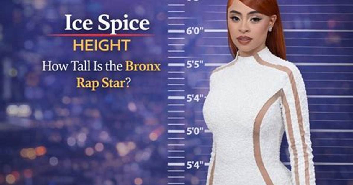 Unveiling Ice Spice Height: the Measurements of a Rising Star