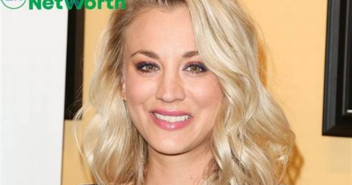 Unveiling Kaley Cuoco's Net Worth, Age, and Family Life
