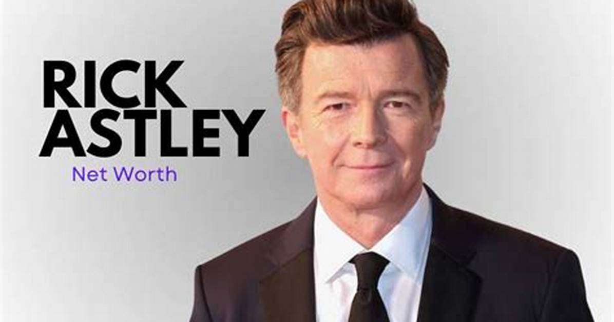 Unveiling Rick Astley's Net Worth: Discoveries and Insights