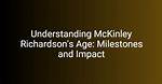 Unveiling the Age of Mckinley Richardson: Unlocking Career Insights