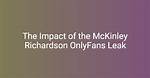 Unveiling the Life of Mckinleyrichardson Leake: a Journey Through Passion and Perseverance