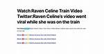 Unveiling the Truth Behind the Viral "Raven Celine" Video: a Journey of Discovery