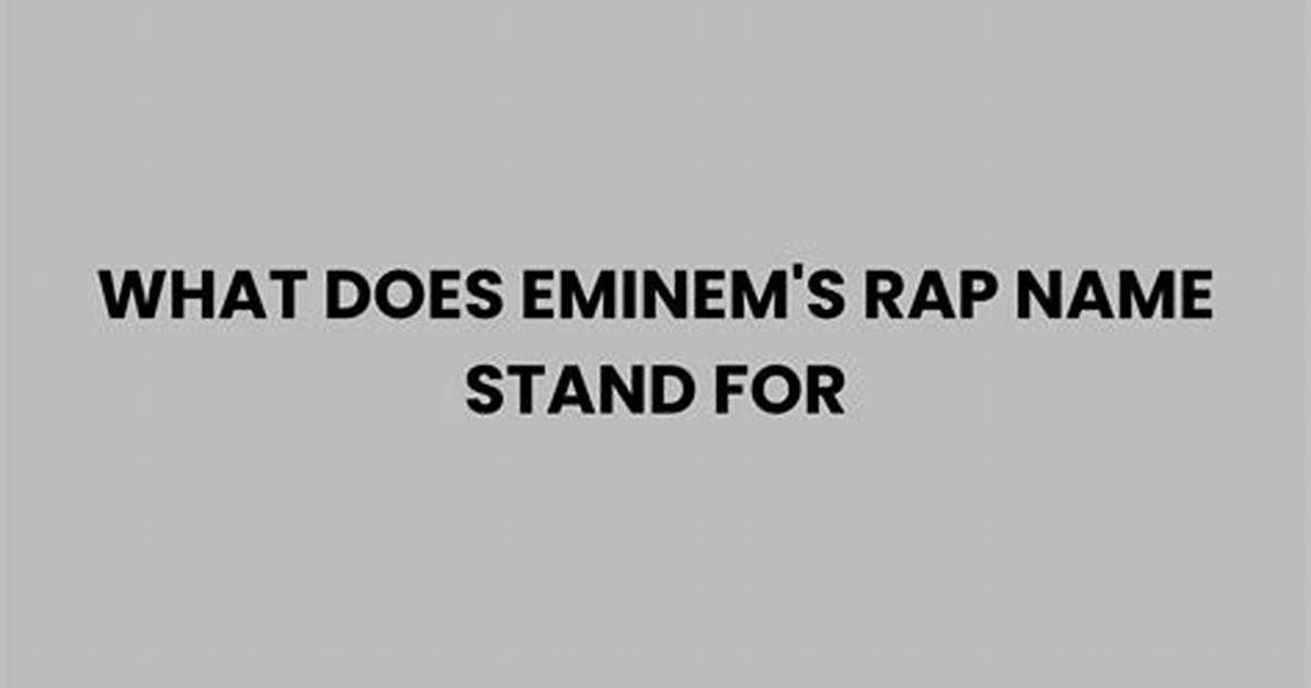 What Does Eminem's Name Really Stand for?