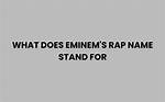 What Does Eminem's Name Really Stand for?