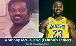 Who Is Lebron James Dad Anthony Mcclelland