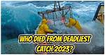 Who Perished on Deadliest Catch 2023?